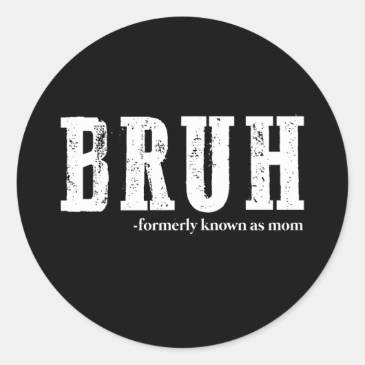 Sticker Rond Bruh Anciennement Connu Comme Maman Fête des Mères (Devant)