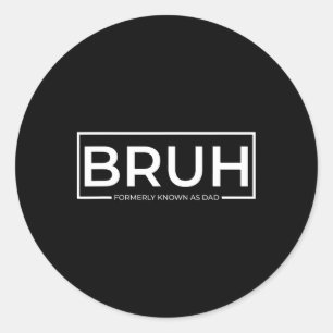 Sticker Rond Bruh Antérieurement Connu Comme Papa Vintage Père