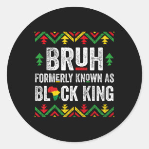 Sticker Rond Bruh Antérieurement Connu Sous Le Nom De Roi Noir