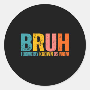 Sticker Rond Bruh Antérieurement Connue Sous Le Nom De Fête Des