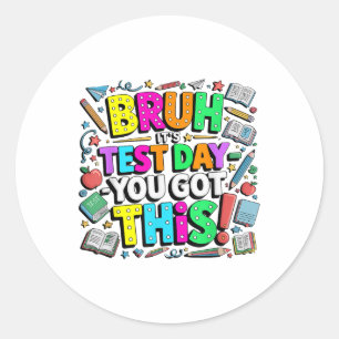 Sticker Rond Bruh C’est le jour de l’examen Vous avez obtenu ce