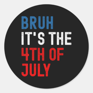 Sticker Rond Bruh C'est le drapeau américain 4 juillet patrioti