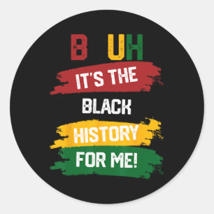 Sticker Rond Bruh C'est l'histoire noire pour moi Chemise Noir