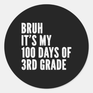 Sticker Rond Bruh C'Est Mes 100 Jours De 3E Année Enseignant 10