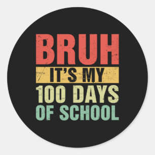 Sticker Rond Bruh C'Est Mes 100 Jours D'École 100E Jour D'École