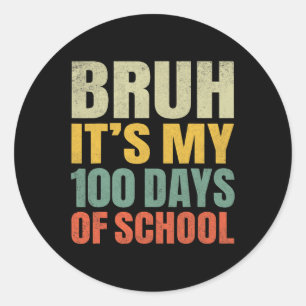 Sticker Rond Bruh C'Est Mes 100 Jours D'École 100E Jour D'École