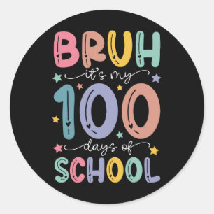 Sticker Rond Bruh C'Est Mes 100 Jours D'École 100E Jour D'École