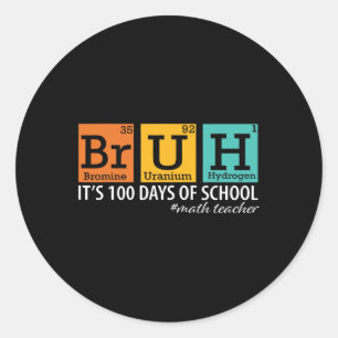 Sticker Rond Bruh C'est mes 100 Jours d'école Professeur de Mat