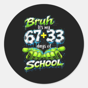Sticker Rond Bruh C'est Mes 67 33 100 Jours D'école Drôle De Ga