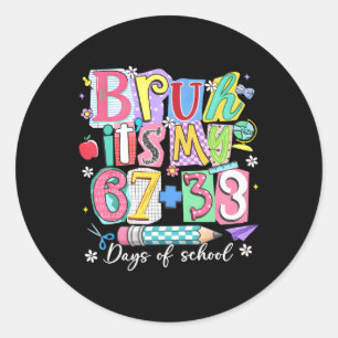 Sticker Rond Bruh C'est mes 67 + 33 100 jours d'école garçon fi