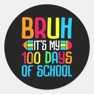 Sticker Rond Bruh C'Est Mon 100 Jours D'École 100E Jours Enseig