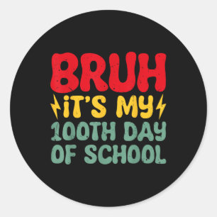 Sticker Rond Bruh C'Est Mon 100E Jour D'École Garçons 100 Jours