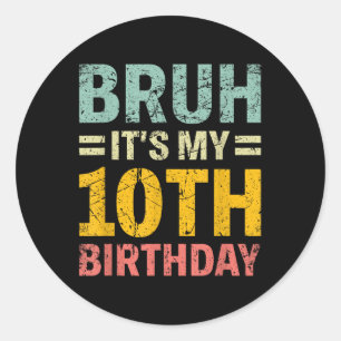 Sticker Rond Bruh C'Est Mon 10e Anniversaire Anniversaire 10 An