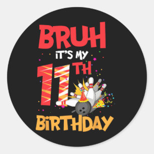 Sticker Rond Bruh C'est mon 11e anniversaire garçon 11 ans Bowl