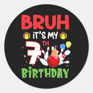 Sticker Rond Bruh C'est mon 7e anniversaire Bowling 7 ans Anniv