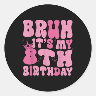Sticker Rond Bruh C'Est Mon 8e Anniversaire Super Huit 8 Annive