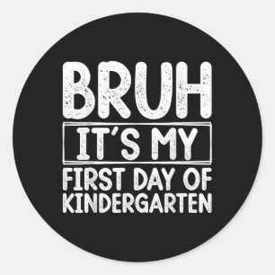 Sticker Rond Bruh C'Est Mon Premier Jour De Maternelle Retour À