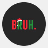 Sticker Rond Bruh Christmas For Teen Boys Funny Meme Saying Bro (Devant)