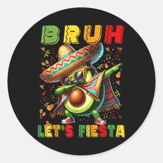 Sticker Rond Bruh Dab Avocado Poncho Lets Fiesta Garçons Cinc (Devant)
