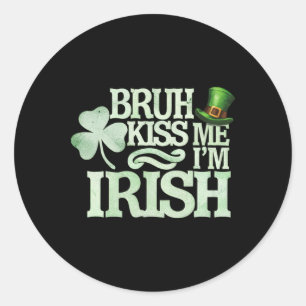 Sticker Rond Bruh Embrasse-Moi Je Suis Irlandais Drôle Bruh Sai