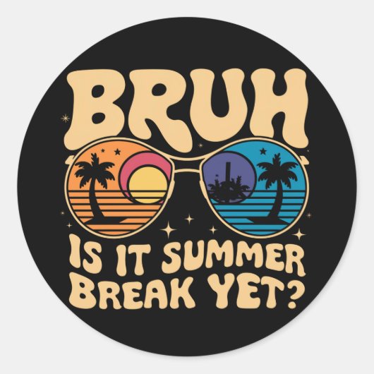 Sticker Rond Bruh Est Il Pause Été Pourtant Dernier Jour De L'É (Devant)