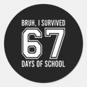 Sticker Rond Bruh I Survived 67 Days Of School Funny Six Seven  (Devant)
