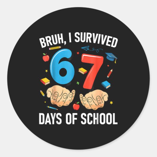 Sticker Rond Bruh I Survived 67 Days Of School Funny Six Seven  (Devant)