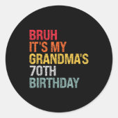 Sticker Rond Bruh It's My Grandma's 70th Birthday Queen 70 Year (Devant)