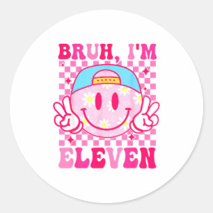 Sticker Rond Bruh j'ai onze 11 ans Anniversaire 11 Filles Groov
