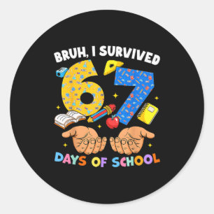 Sticker Rond Bruh j'ai survécu 67 jours d'école Six Seven Meme