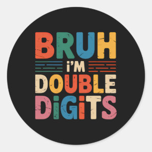 Sticker Rond Bruh Je suis Double Chiffres 10e Anniversaire 10 A
