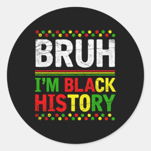 Sticker Rond Bruh Je suis Noir Histoire Mois Melanin Africain N