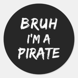 Sticker Rond Bruh Je Suis Un Costume De Pirate Drôle Lazy Hallo