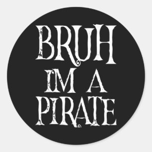 Sticker Rond Bruh Je suis un Pirate Halloween Anniversaire Prét