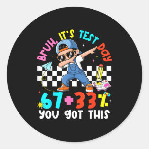 Sticker Rond Bruh jour de test 67 + 33% pour cent a obtenu ce g