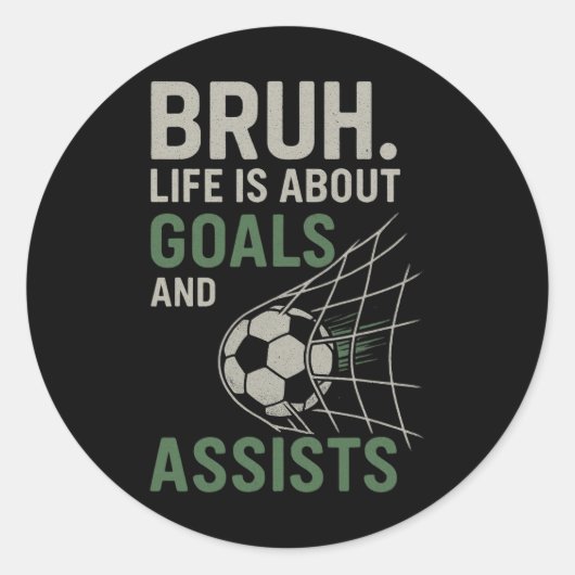 Sticker Rond Bruh La vie est à propos d'objectifs et d'Ists Foo (Devant)