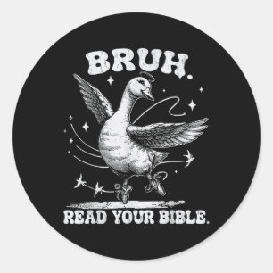 Sticker Rond Bruh Mème Lire Votre Bible Dieu Funny Silly Goose 