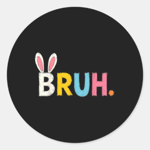 Sticker Rond Bruh Mème Pâques Jour Funny Bunny Bro Ados Garçons