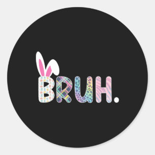 Sticker Rond Bruh Mème Pâques Jour Funny Bunny Oeufs Ados Garço