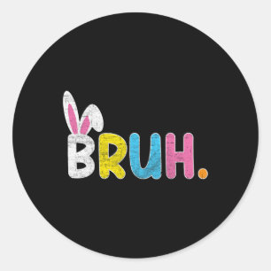 Sticker Rond Bruh Mème Pâques Jour Funny Bunny Oeufs Ados Garço