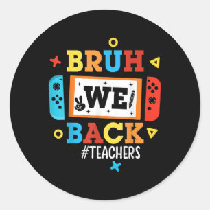 Sticker Rond Bruh Nous Revenons Aux Enseignants Vidéo De Rentre