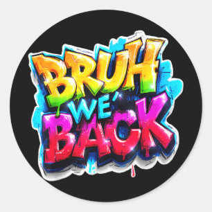 Sticker Rond Bruh Nous sommes de retour Graffiti Rentrée Clip A