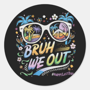 Sticker Rond Bruh nous sommes sortis heureux dernier jour d'éco
