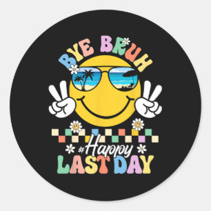 Sticker Rond Bruh Nous Sortons Heureux Jour Dernier De L'École