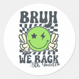 Sticker Rond Bruh on est de retour en 5e année visage souriant