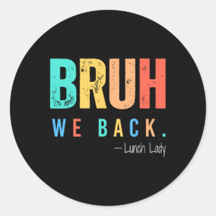Sticker Rond Bruh On est de retour la dame du déjeuner rentrée 