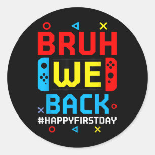Sticker Rond Bruh On Retourne À L'école Joyeuse Première Journé