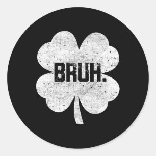 Sticker Rond Bruh Shamrock mème drôle Jour de la Saint Patrick