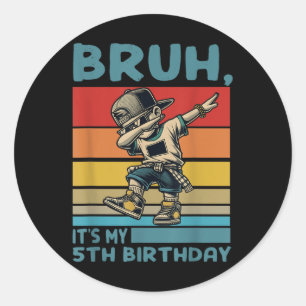 Sticker Rond Bruh Son 5 Anniversaire Dabbing B day Boy 5 Ans