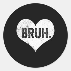Sticker Rond Bruh Valentine Mème drôle Dire Bro Salutation Ado
